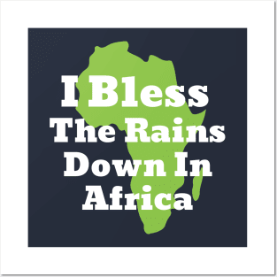 I Bless The Rains down in Africa Posters and Art